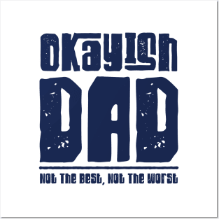 Okayish Dad Father's Day Not The Best Dad Ever Not The Worst Posters and Art